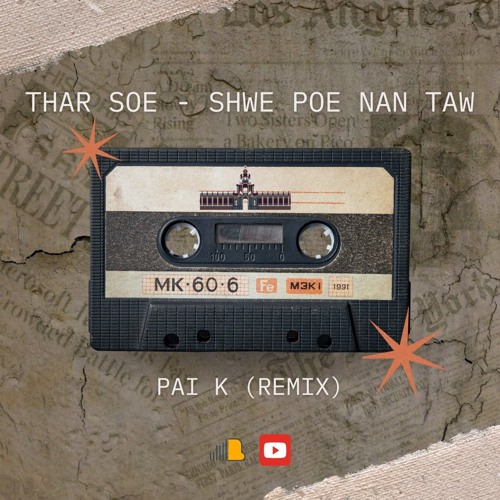 Thar Soe - Shwe Poe Nan Taw (Pai K Remix)(Buy= Free Download)