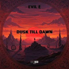 Evil E - Dusk Till Dawn (Evil Ape RMX)