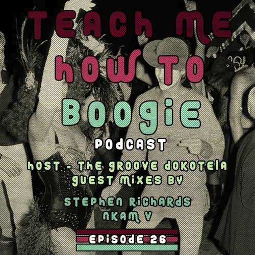 Teach Me How To Boogie - Episode 26 (Stephen Richards)