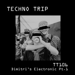 TT106 [Dimitri's Electronic Pt.1]