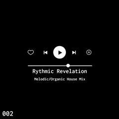 Rythmic Revelation - 002 (Melodic/Organic House Mix)