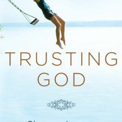 ❤️ Read Trusting God: A Girlfriends in God Faith Adventure by  Sharon Jaynes,Gwen Smith,Mary Sou