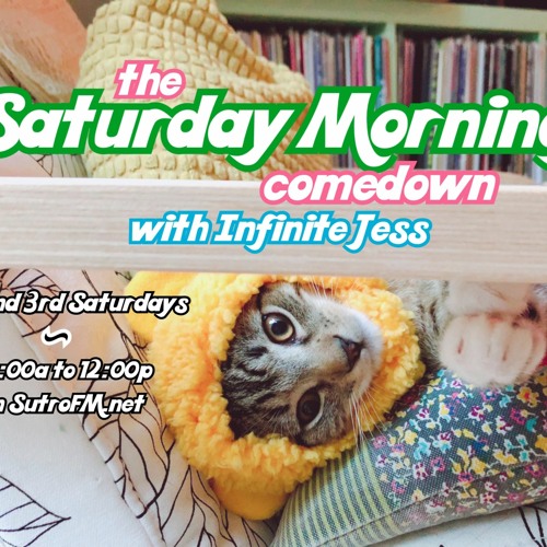 The Saturday Morning Comedown 10: Episode 10 w/ Infinite Jess
