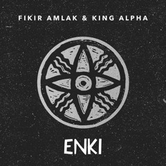Fikir Amlak & King Alpha - Enki & Enki Dub