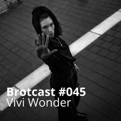 Brotcast 045 by Vivi Wonder