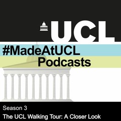 #MadeAtUCL Season 3 - The UCL Walking Tour: A Closer Look