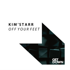 Kim'Starr - Off Your Feet OUT NOW]
