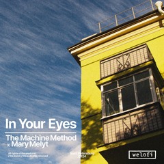The Machine Method, Mary Melyt – In Your Eyes [Welofi]