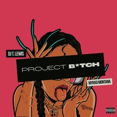 DJ T. Lewis - Project Bitch feat. Mykko Montana