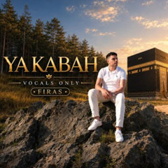 Firas - Ya Kabah (Vocals Only)  Official Nasheed Video - firasvocals