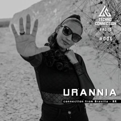 Techno Connection Radio #005 - Urannia
