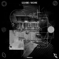 S.E.B (BE) - Machine (Original Mix) [Technological Records]