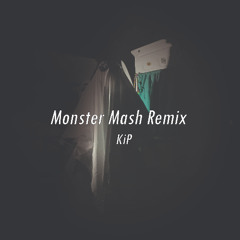 Monster Mash Remix (KiP Flip)