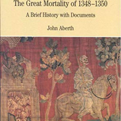 READ PDF 📕 The Black Death: The Great Mortality of 1348-1350: A Brief History with D