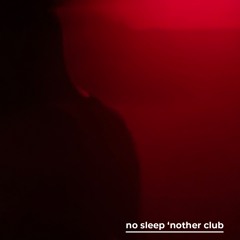 no sleep 'nother club