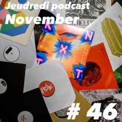 Jeudredi Podcast - November #46