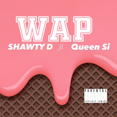 Wap (Remix) - SHAWTY D ft. Queen Si