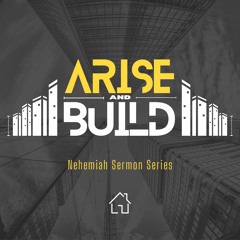 Arise and Build - A Nehemiah Sermon Series