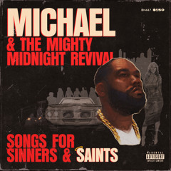 Killer Mike - Michael & The Mghty Midnight Revival, Songs For Sinners & Saints