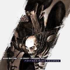 Bass Rhythm - I Go Crazy ( Original Mix )