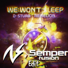 D-Sturb x Rebelion - We Won't Sleep (Semperfusion x AeroSway Edit)