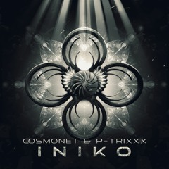 Cosmonet & P-Trixxx - Iniko ( Tribute) *FREE DOWNLOAD*