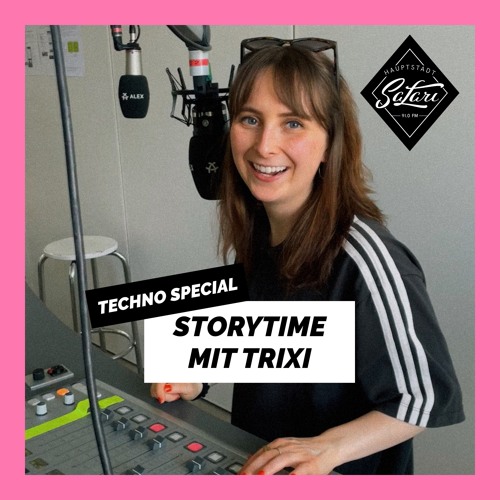 1° Techno Special mit Trixi - Storytime (09.06.24)