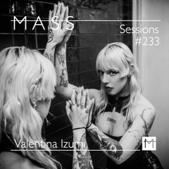 MASS Sessions #233 | Valentina Izumi