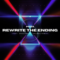 PINES - Rewrite The Ending (feat. Fractures) (AKIMBØ Remix)