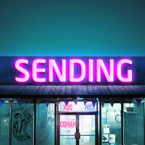 SENDING - Ku$Conan x Nick