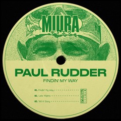 PREMIERE: Paul Rudder - Findin' My Way [Miura Records]