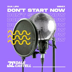 Dua Lipa - Don't Start Now (Dale Castell Remix)