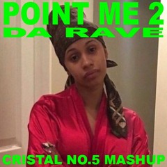 CRISTAL NO.5 - POINT ME 2 DA RAVE (CLUB MASHUP)