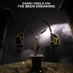 Danny Ores, JJM - I've Been Dreaming