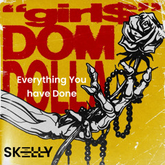 Girl$ X Everything You Have Done