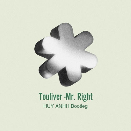 Touliver - Mr. Right - Huy Anhh Bootleg