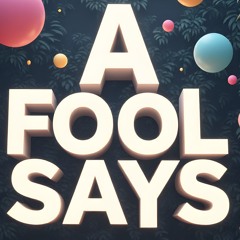 A Fool Says (Psalm 53)