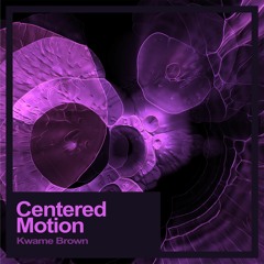Kwame Brown - Centered Motion