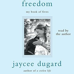 VIEW PDF 📂 Freedom: My Book of Firsts by  Jaycee Dugard &  Jaycee Dugard [KINDLE PDF