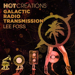 Hot Creations Galactic Radio Transmission 055 by Lee Foss