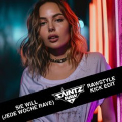 Sie Will (Jede Woche Rave) - Saintz Raw Edit