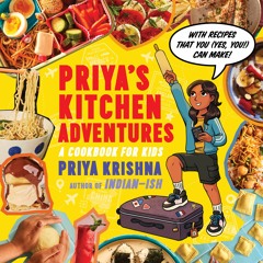 [PDF Download] Priya’s Kitchen Adventures: A Cookbook for Kids - Priya Krishna