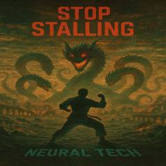 Neural Tech - Stop Stalling (Original Mix)