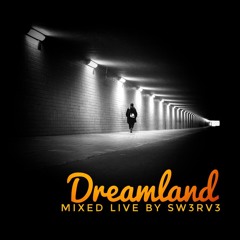 Sw3rv3 _Dreamland