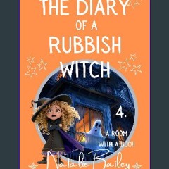 PDF [READ] 📖 The Diary of a Rubbish Witch: A Room with a Boo!! Read Book