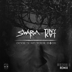 SWARM & TINYKVT - Devil's At Your Door (Roskull Remix)