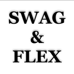 SWAG & FLEX