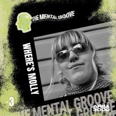 The Mental Groove w/ Where's Molly (Ep 3)