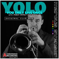 YOLO (You only live once), Feat. LincolnG [Original Club Mix Recut]