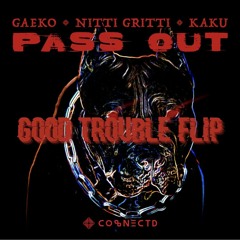 Kaku & Nitti Gritti - Pass Out Ft. Gaeko (Good Trouble Flip)